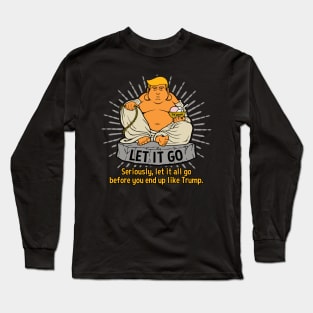 Anti Trump Fat Buddha Long Sleeve T-Shirt